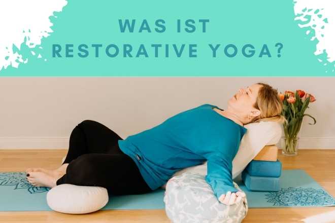 Was ist Restorative Yoga?