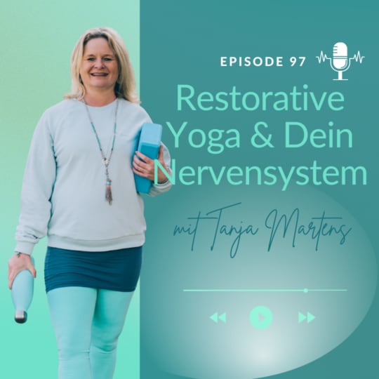 #97 – Restorative Yoga und seine Wirkungen auf das Nervensystem