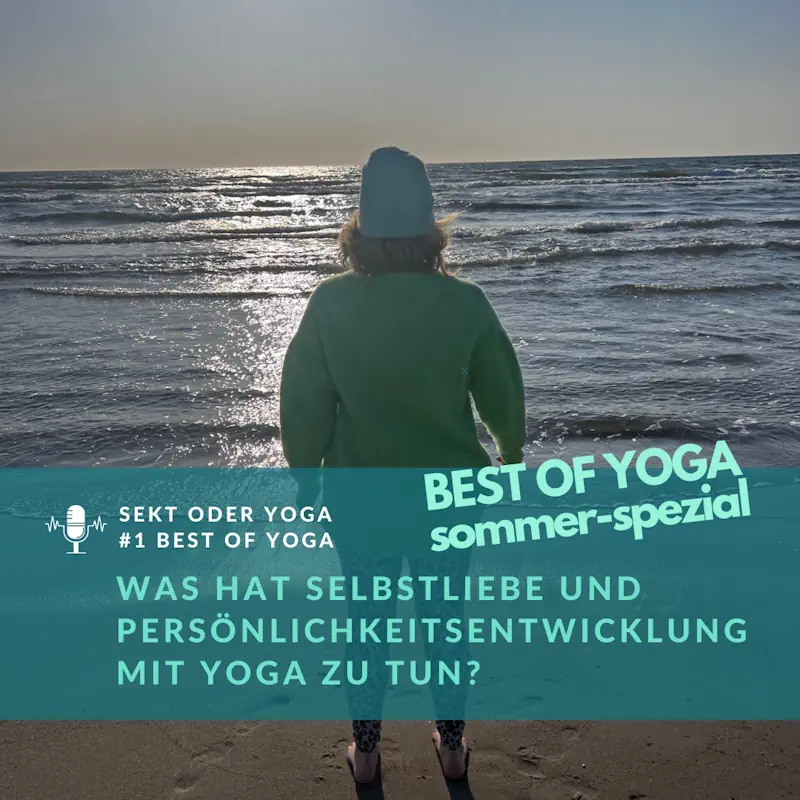 132 – Best of Yoga #1 – Was hat Selbstliebe und Persönlichkeitsentwicklung mit Yoga zu tun?