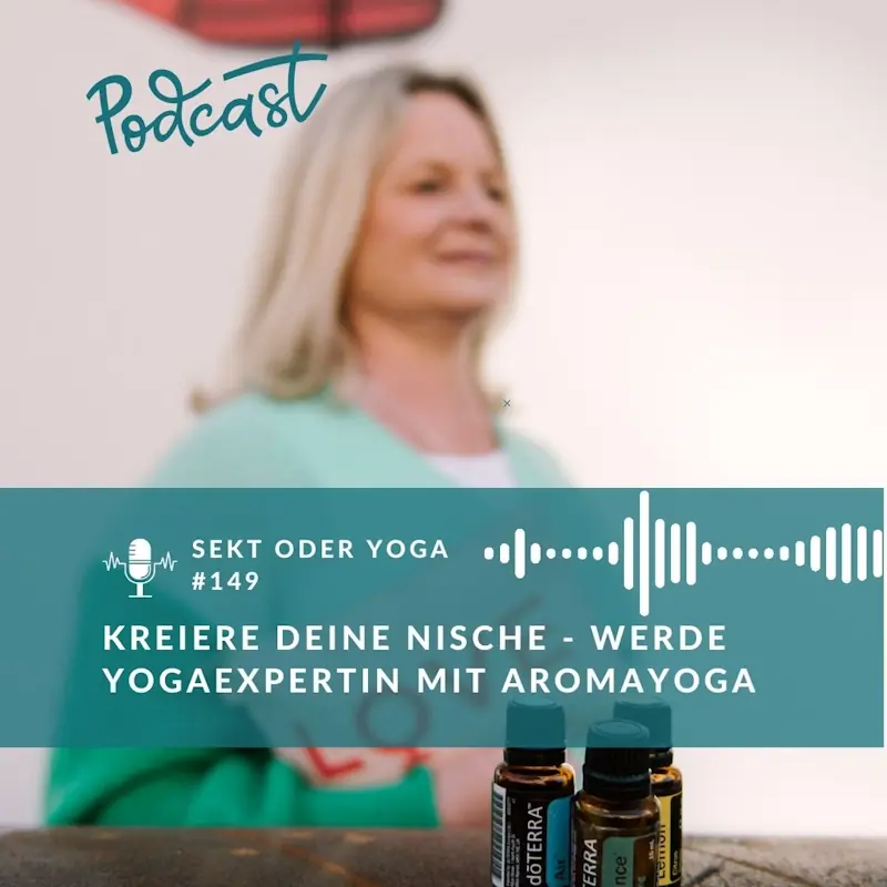 149 – Kreiere deine Nische – Werde Yoga Expertin mit Aromayoga
