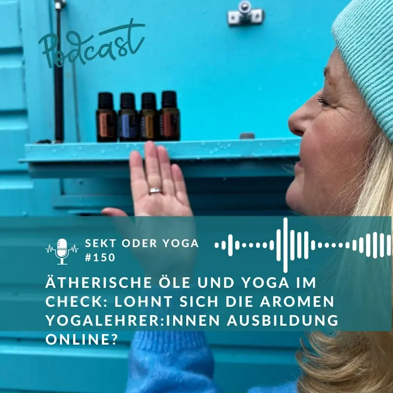 150 - Ätherische Öle und Yoga im Check: Lohnt sich die Aroma Yogalehrer:innen Ausbildung online?