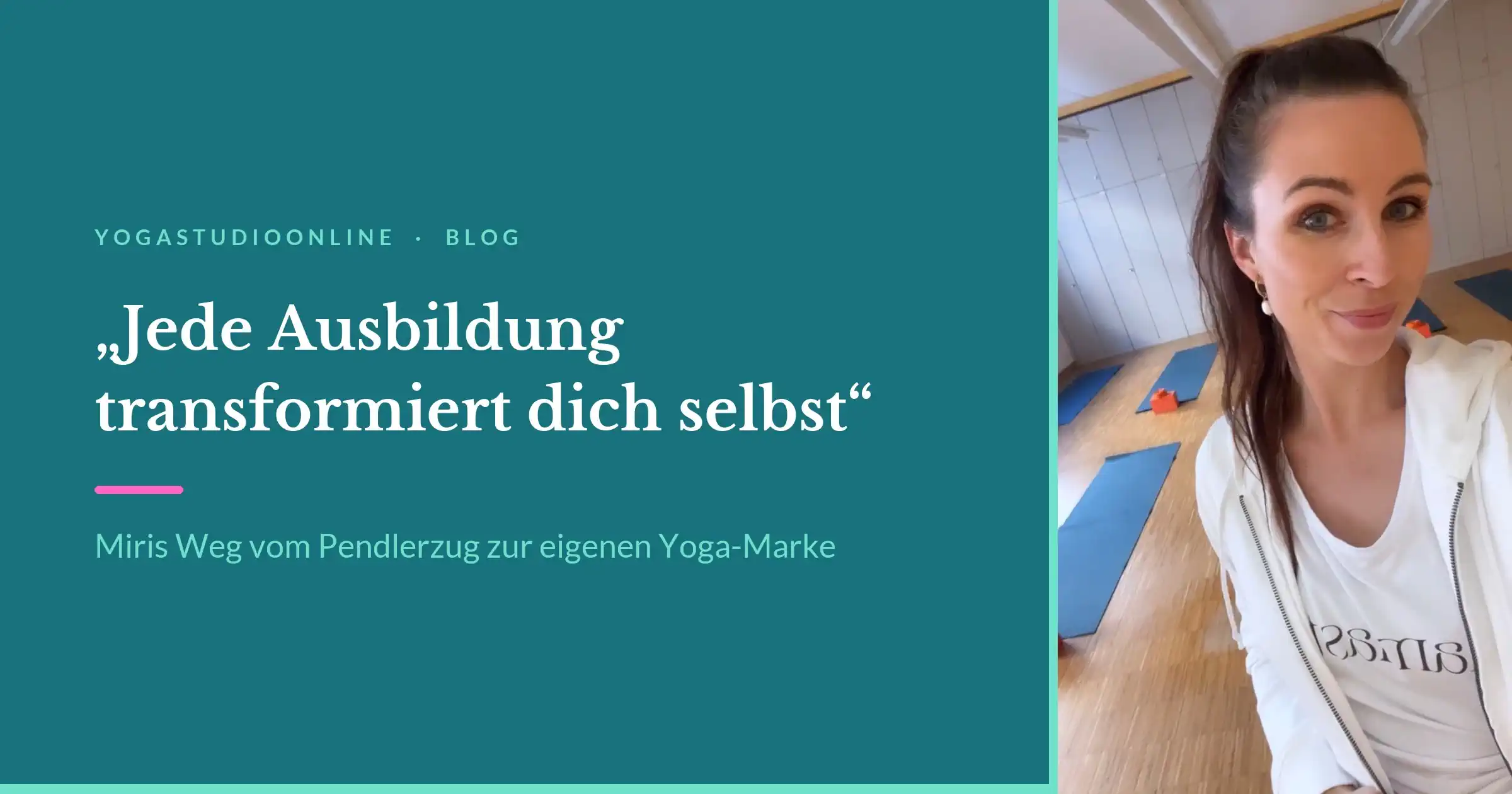 „Jede Ausbildung transformiert dich selbst“ – Miris Weg vom Pendlerzug zur eigenen Yoga-Marke